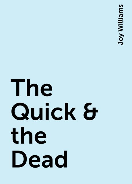 The Quick & the Dead, Joy Williams