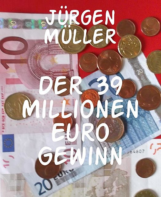Der 39 Millionen Euro Gewinn, Jürgen Müller