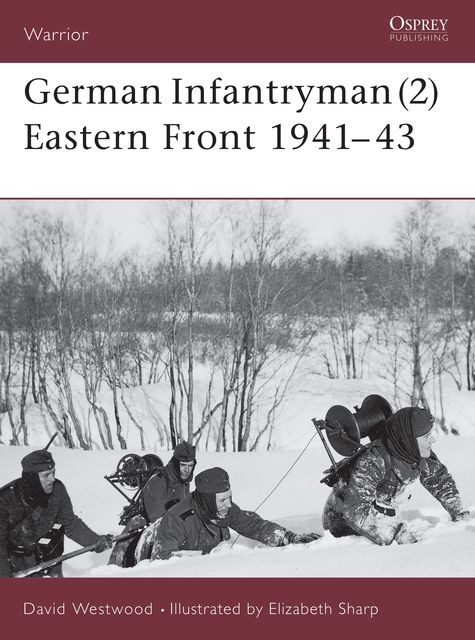 German Infantryman (2) Eastern Front 1941–43, David Westwood