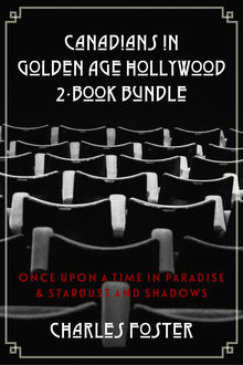 Canadians in Golden Age Hollywood 2-Book Bundle, Charles Foster