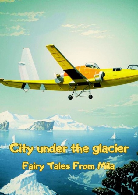 City under the glacier, Fairy Tales From Mila