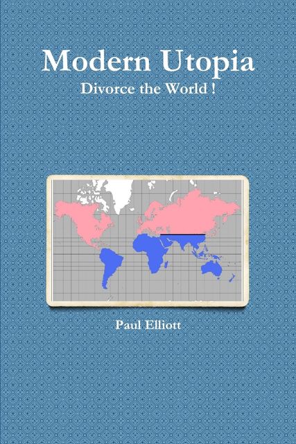Modern Utopia : Divorce the World!, Paul Elliott