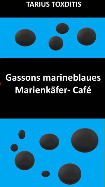 Gassons marineblaues Marienkäfer- Café, Tarius Toxditis