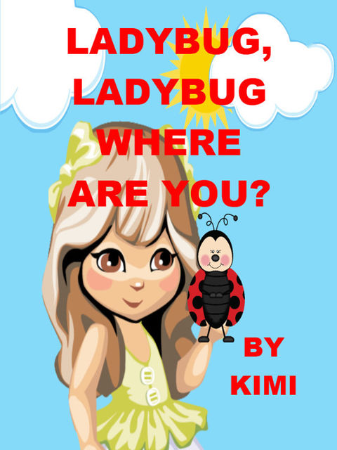 Ladybug, Ladybug Where Are You?, Kimi