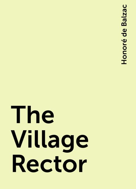 The Village Rector, Honoré de Balzac