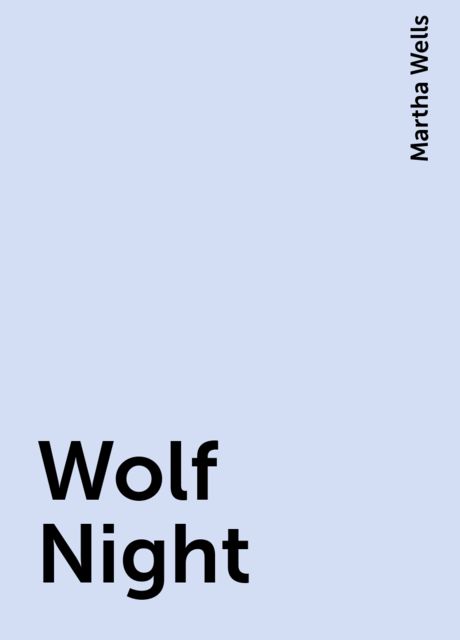 Wolf Night, Martha Wells