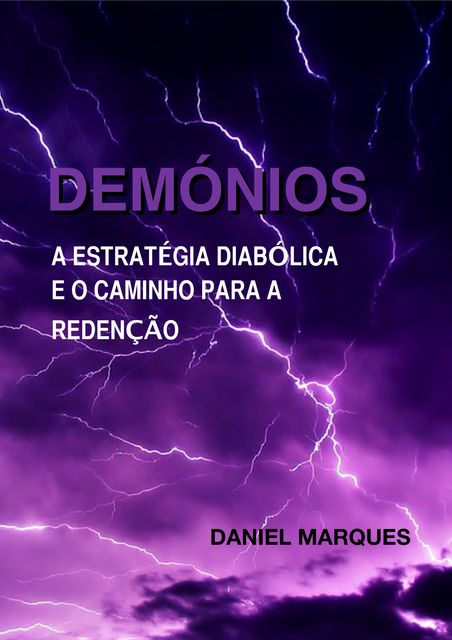Demónios: A Estratégia Diabólica e o Caminho para a Redenção, Daniel Marques