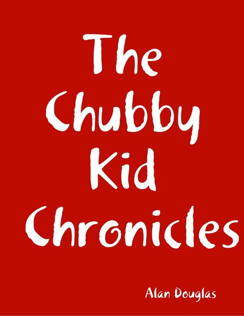 The Chubby Kid Chronicles, Alan Douglas