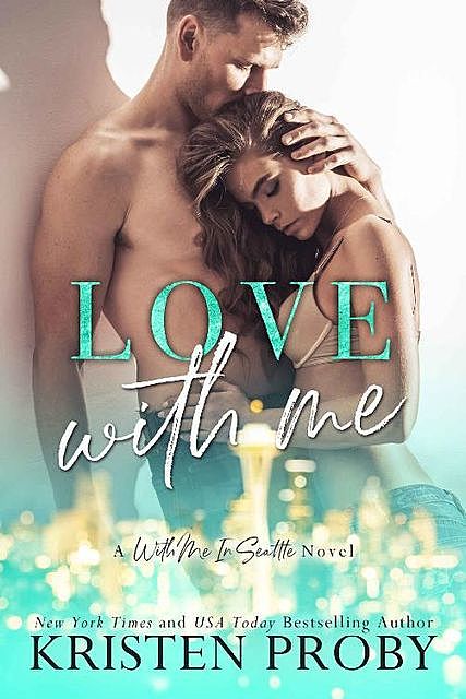 Love With Me (With Me In Seattle Book 11), Kristen Proby