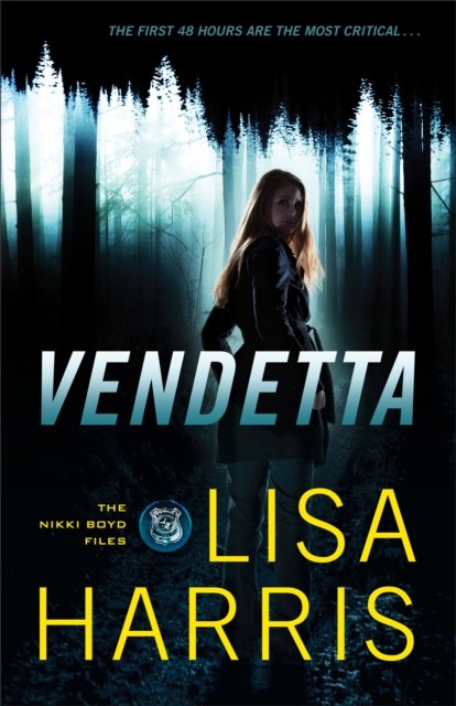 Vendetta (The Nikki Boyd Files Book #1), Lisa Harris