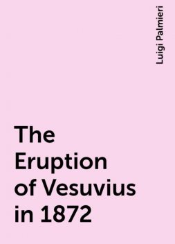 The Eruption of Vesuvius in 1872, Luigi Palmieri