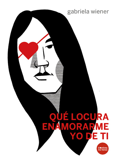 Qué locura enamorarme yo de ti, Gabriela Wiener