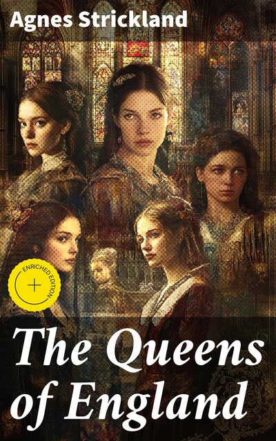 The Queens of England, Agnes Strickland