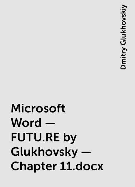 Microsoft Word – FUTU.RE by Glukhovsky – Chapter 11.docx, Dmitry Glukhovskiy