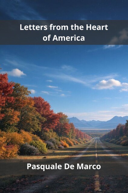 Letters from the Heart of America, Pasquale De Marco