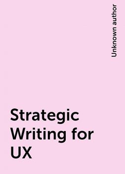 Strategic Writing for UX, 