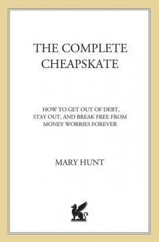 The Complete Cheapskate, Mary Hunt