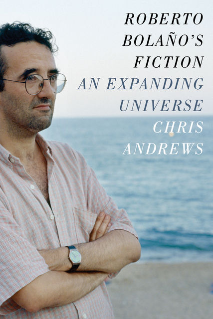 Roberto Bolaño's Fiction, Chris Andrews