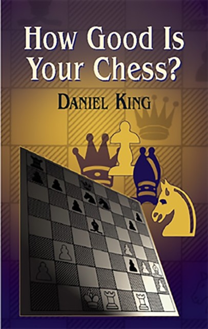 How Good Is Your Chess, Daniel King