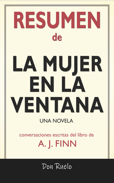 Resumen de La mujer En La ventana: Una Novela: Conversaciones Escritas Del Libro De A. J. Finn, Don Ruelo