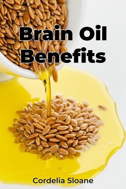 Brain Oil Benefits, Cordelia Sloane