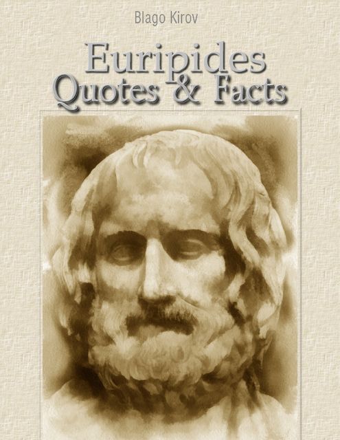 Euripides: Quotes & Facts, Blago Kirov