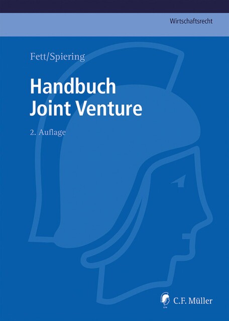 Handbuch Joint Venture, Torsten Fett, Amelie Abt, Axel Bader, Bernhard Arlt, Christoph LL.M. Spiering, Karsten Matthieß, Kathrin Westermann, Michael K. Bergmann, Patricia Nacimiento, Rainer Thum, Tom Billing