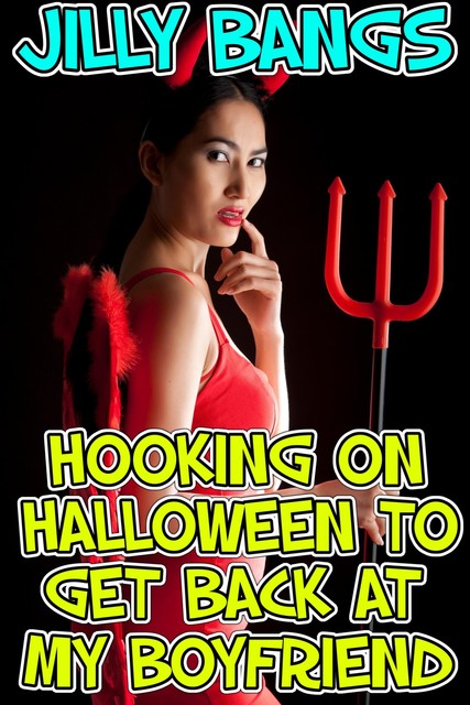 Hooking On Halloween To Get Back At My Boyfriend, Jilly Bangs
