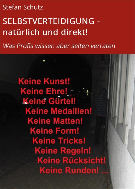 SELBSTVERTEIDIGUNG – natürlich und direkt, Stefan Schütz