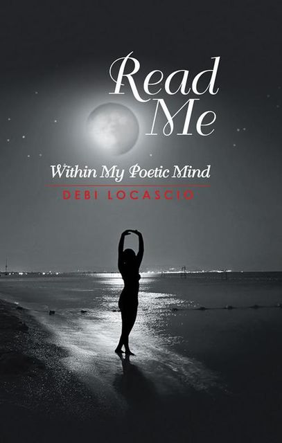 Read Me: Within My Poetic Mind, Debi Locascio