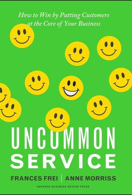 Uncommon Service, Anne Morriss, Frances Frei