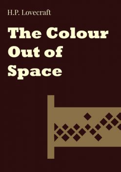 The Colour Out of Space, Howard Lovecraft
