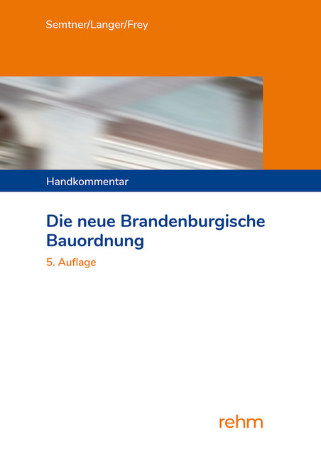 Die neue Brandenburgische Bauordnung, Matthias Semtner, Ruben Langer, Katja Frey