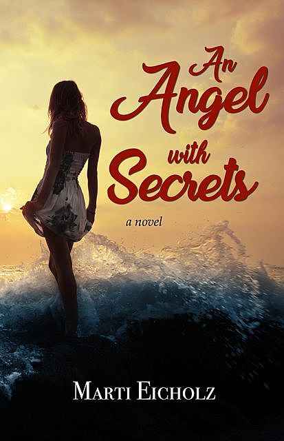 An Angel with Secrets, Marti Eicholz