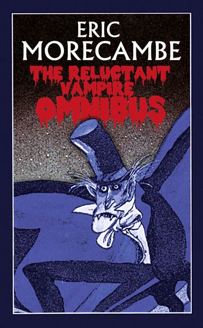 The Reluctant Vampire Omnibus, Eric Morecambe