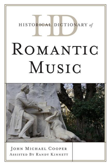 Historical Dictionary of Romantic Music, John Cooper