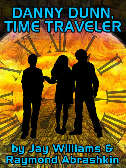 Danny Dunn, Time Traveler, Jay Williams, Raymond Abrashkin