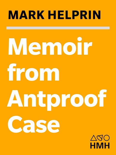 Memoir From Antproof Case, Mark Helprin