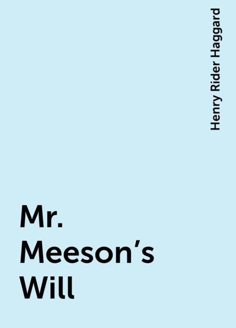Mr. Meeson's Will, Henry Rider Haggard