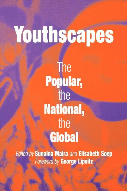 Youthscapes, Elisabeth Soep, Sunaina Maira