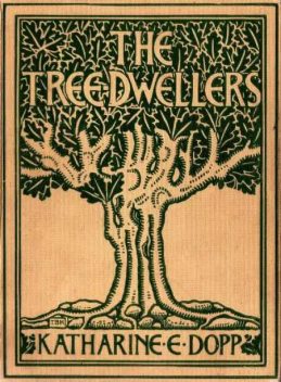 The Tree-Dwellers, Katharine Elizabeth Dopp