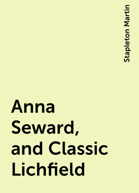 Anna Seward, and Classic Lichfield, Stapleton Martin