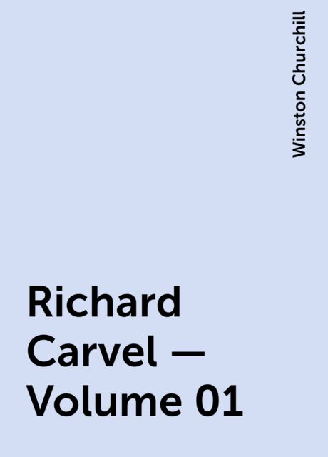 Richard Carvel — Volume 01, Winston Churchill