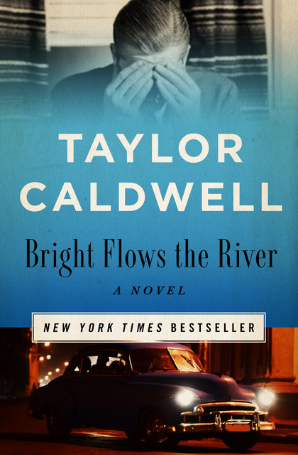 Bright Flows the River, Taylor Caldwell