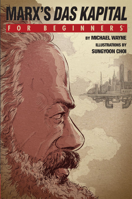 Marx's 'Das Kapital' For Beginners, Michael Wayne