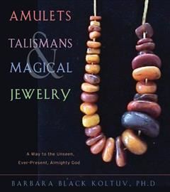 Amulets, Talismans, and Magical Jewelry, Barbara Black Koltuv