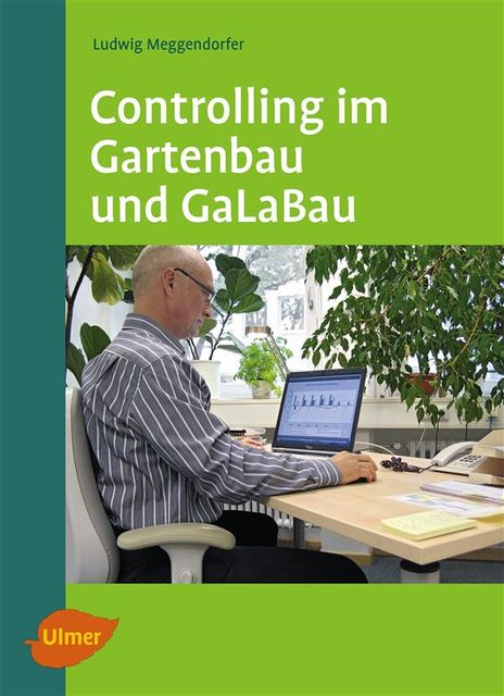 Controlling im Gartenbau und GaLaBau, Ludwig Meggendorfer