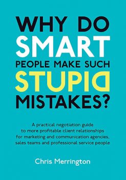 Why Do Smart People Make Such Stupid Mistakes?, Chris Merrington