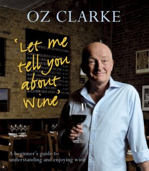 Let Me Tell You About Wine, Oz Clarke