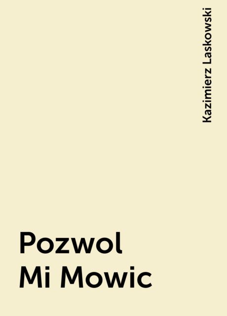 Pozwol Mi Mowic, Kazimierz Laskowski
